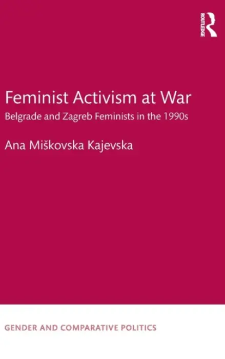 Feminist Activism at War - Miskovska Kajevska, Ana (University of Amsterdam, The Netherlands)