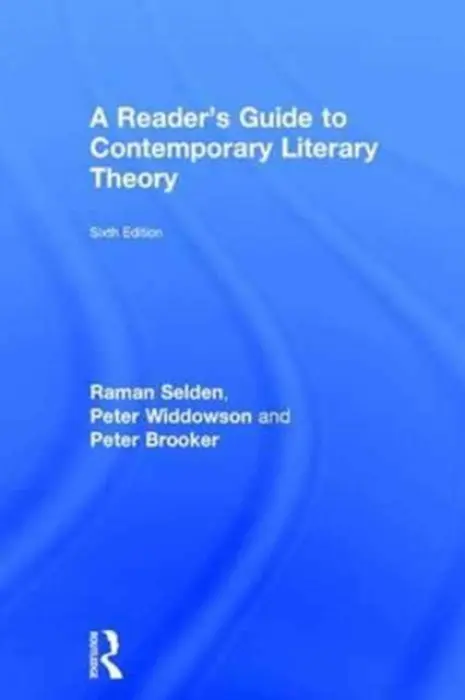 Reader's Guide to Contemporary Literary Theory - Selden, Raman a Widdowson, Peter (University of Gloucester, UK) a Brooker, Peter (University of Nottingham, United Kingdom.)