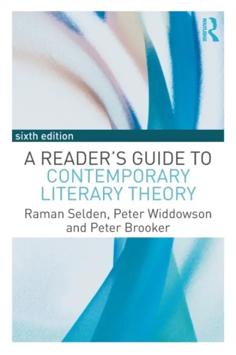 Reader's Guide to Contemporary Literary Theory - Selden, Raman a Widdowson, Peter (University of Gloucester, UK) a Brooker, Peter (University of Nottingham, United Kingdom.)