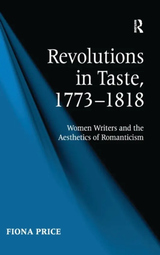 Revolutions in Taste, 1773-1818 - Price, Fiona