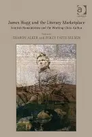 James Hogg and the Literary Marketplace - Nelson, Holly Faith