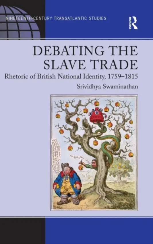 Debating the Slave Trade - Swaminathan, Srividhya