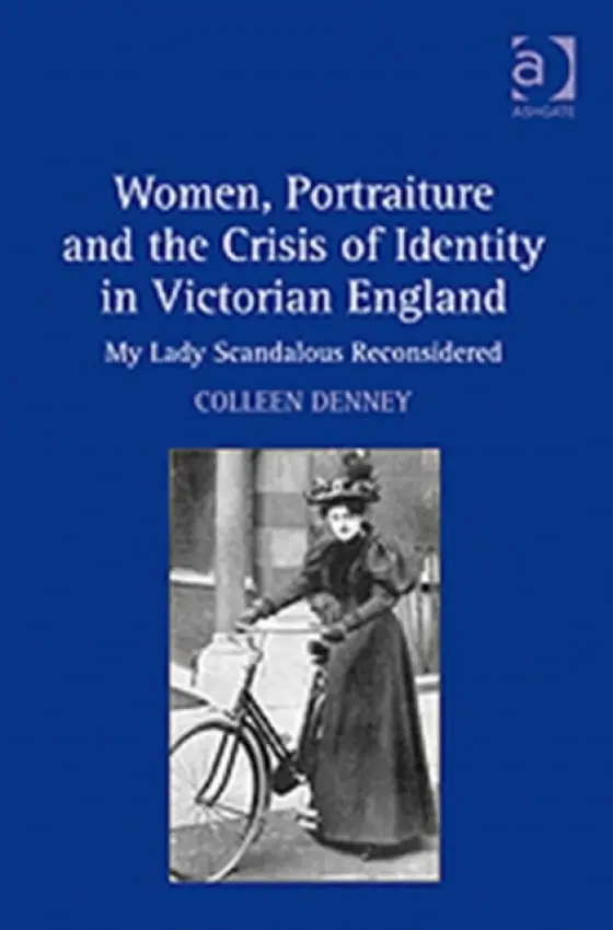 Women, Portraiture and the Crisis of Identity in Victorian England - Denney, Colleen
