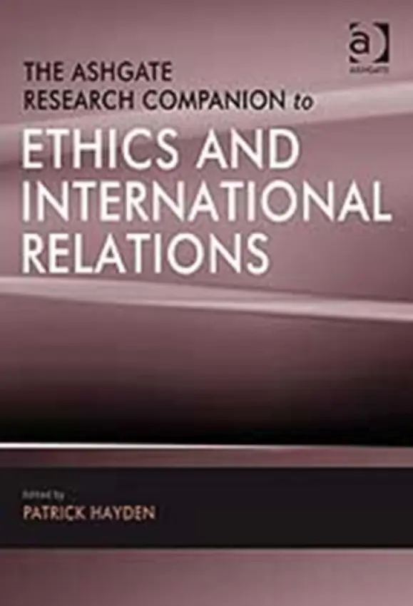 Ashgate Research Companion to Ethics and International Relations