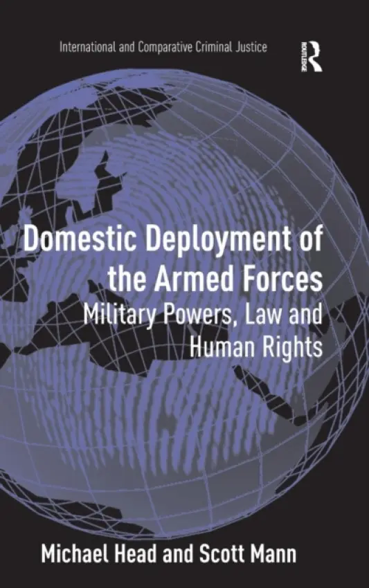 Domestic Deployment of the Armed Forces - Head, Michael a Mann, Scott