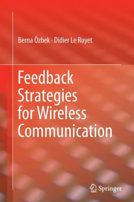 Feedback Strategies for Wireless Communication - Ozbek, Berna a Le Ruyet, Didier