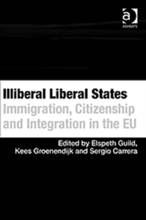 Illiberal Liberal States - Guild, Elspeth a Groenendijk, Kees