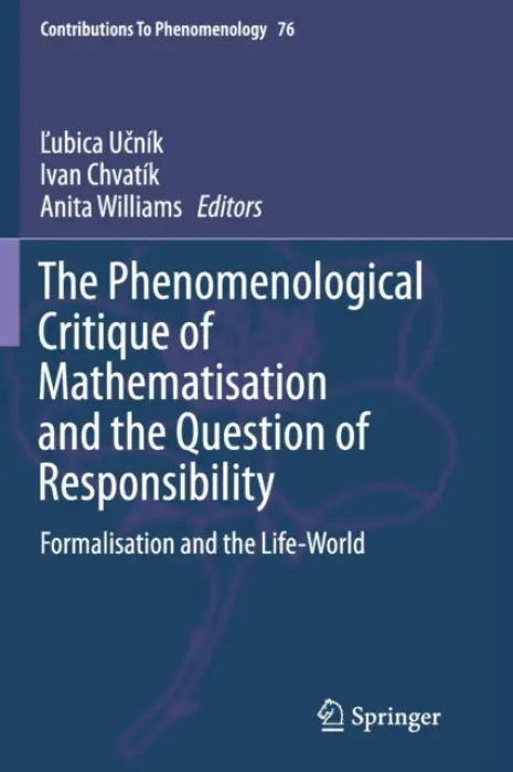 Phenomenological Critique of Mathematisation and the Question of Responsibility