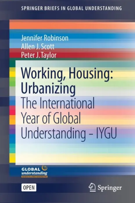Working, Housing: Urbanizing - Robinson, Jennifer a Scott, Allen J. a Taylor, Peter J.