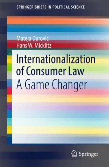 Internationalization of Consumer Law - Durovic, Mateja a Micklitz, Hans W.