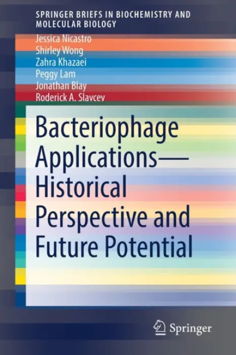 Bacteriophage Applications - Historical Perspective and Future Potential - Nicastro, Jessica a Wong, Shirley a Khazaei, Zahra a Lam, Peggy a Blay, Jonathan a Slavcev, Roderick A.