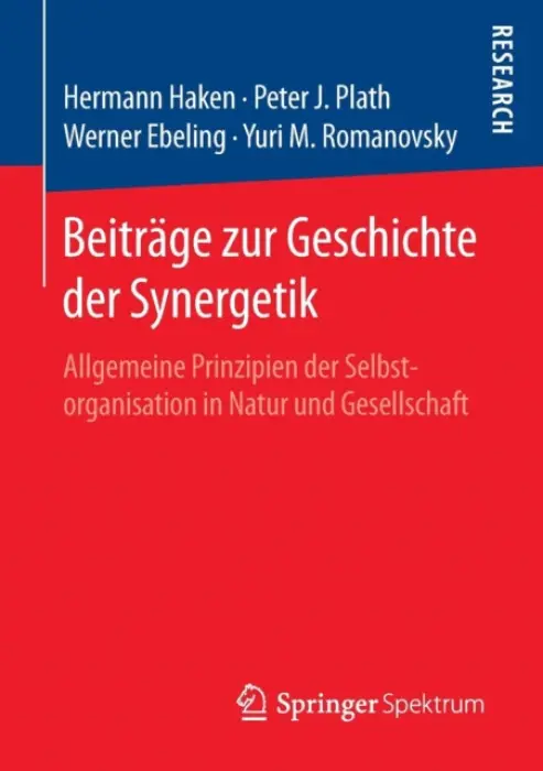 Beitrage zur Geschichte der Synergetik - Haken, Hermann a Plath, Peter a Ebeling, Werner a Romanovsky, Yuri M.