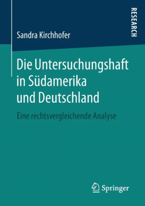 Die Untersuchungshaft in Sudamerika und Deutschland - Kirchhofer, Sandra