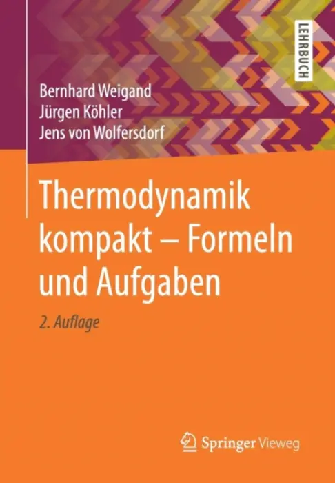 Thermodynamik kompakt - Formeln und Aufgaben - Weigand, Bernhard a Kohler, Jurgen a von Wolfersdorf, Jens