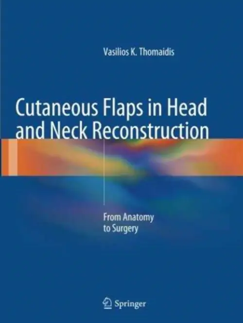 Cutaneous Flaps in Head and Neck Reconstruction - Thomaidis, Vasilios K.