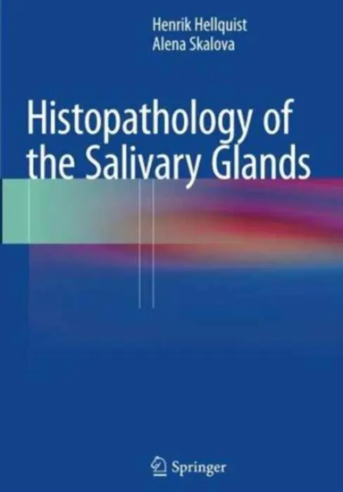 Histopathology of the Salivary Glands - Hellquist, Henrik a Skalova, Alena