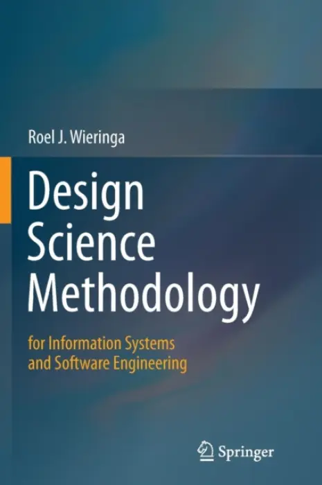 Design Science Methodology for Information Systems and Software Engineering - Wieringa, Roel J.
