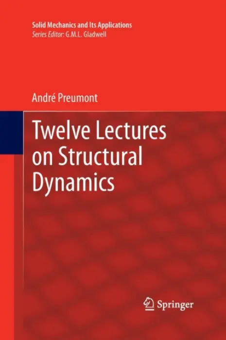 Twelve Lectures on Structural Dynamics - Preumont, Andre