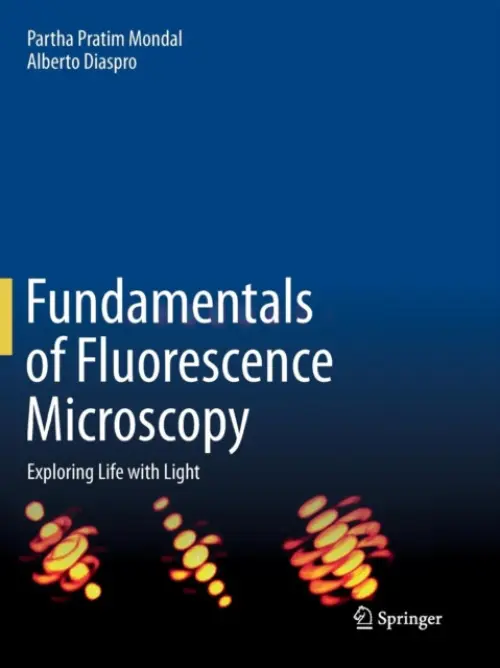 Fundamentals of Fluorescence Microscopy - Mondal, Partha Pratim a Diaspro, Alberto
