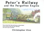 Peter's Railway and the Forgotten Engine - Vine, Christopher G. C.