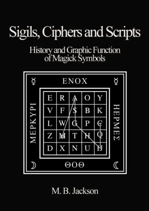 Sigils, Ciphers and Scripts - Mark Jackson