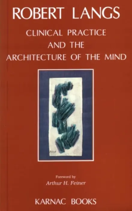 Clinical Practice and the Architecture of the Mind - Langs, Robert