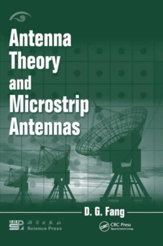 Antenna Theory and Microstrip Antennas - Fang, D. G.