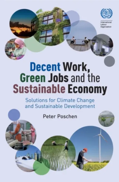 Decent Work, Green Jobs and the Sustainable Economy - Poschen, Peter
