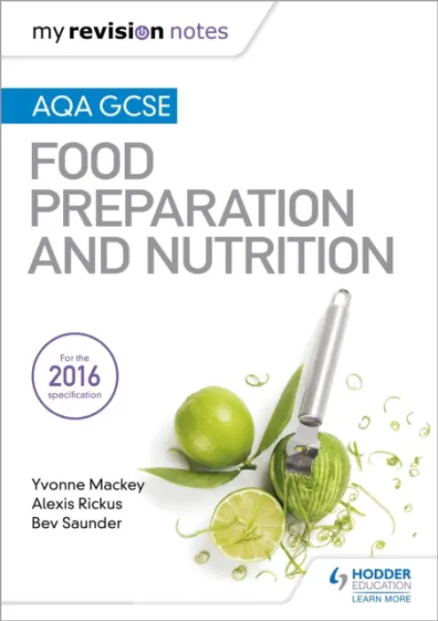 My Revision Notes: AQA GCSE Food Preparation and Nutrition - Bev Saunder, Yvonne Mackey, Alexis Rickus