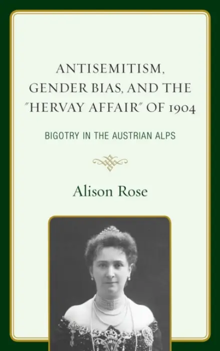 Antisemitism, Gender Bias, and the "Hervay Affair" of 1904 - Rose, Alison