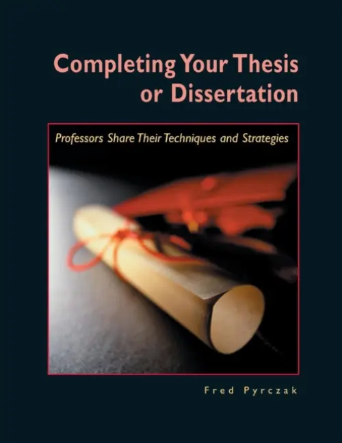 Completing Your Thesis or Dissertation - Pyrczak, Fred