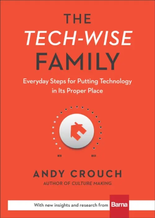 The Tech-Wise Family - Andy Crouch, Amy Crouch