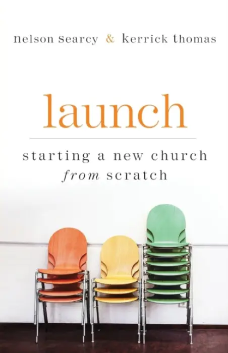 Launch - Starting a New Church from Scratch - Searcy, Nelson a Thomas, Kerrick a Dykes Henson, Jennifer