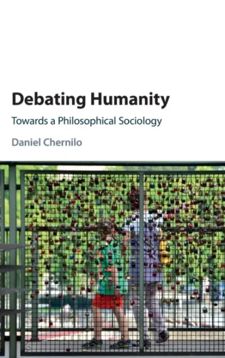 Debating Humanity - Chernilo, Daniel (Loughborough University)