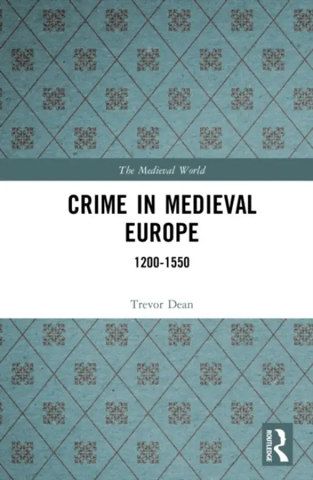 Crime in Medieval Europe - Dean, Trevor