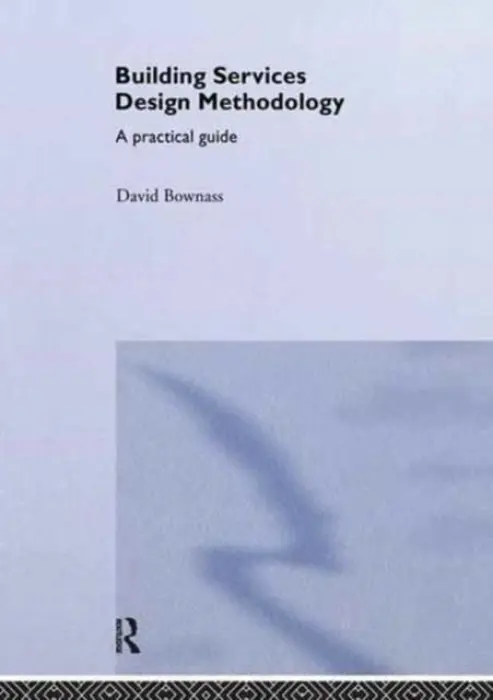 Building Services Design Methodology - Bownass, David a Bownass, D.