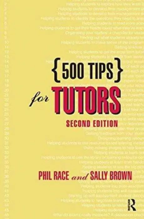 500 Tips for Tutors - Brown, Sally (Leeds Metropolitan University, UK) a Race, Phil
