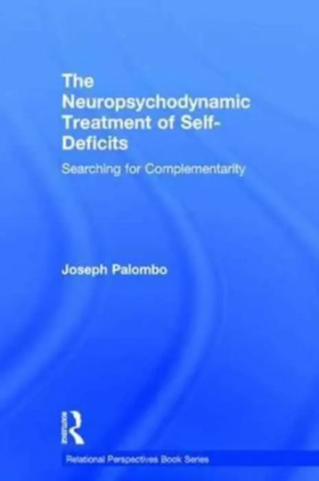 Neuropsychodynamic Treatment of Self-Deficits - Palombo, Joseph (Institute for Clinical Social Work, Chicago, USA)