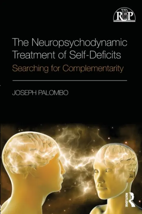 Neuropsychodynamic Treatment of Self-Deficits - Palombo, Joseph (Institute for Clinical Social Work, Chicago, USA)