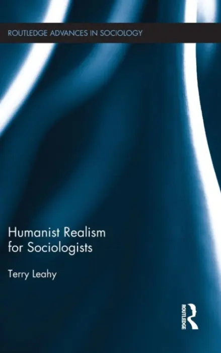 Humanist Realism for Sociologists - Leahy, Terry (University of Newcastle, Australia)