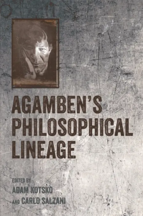 Agamben's Philosophical Lineage - Kotsko, Adam a Salzani, Carlo