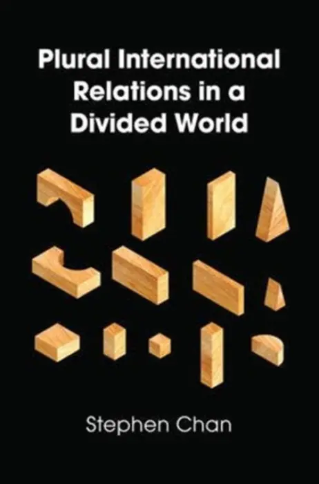 Plural International Relations in a Divided World - Chan, Stephen