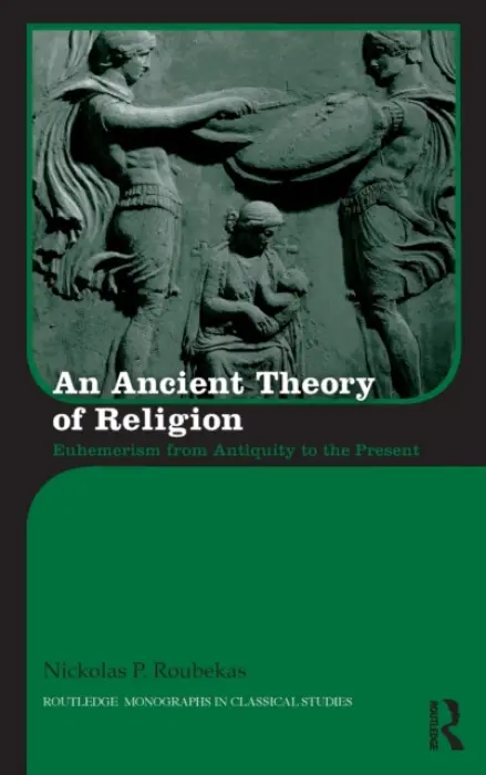 Ancient Theory of Religion - Roubekas, Nickolas