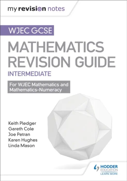 WJEC GCSE Maths Intermediate: Revision Guide - Pledger, Keith a Petran, Joe a Cole, Gareth