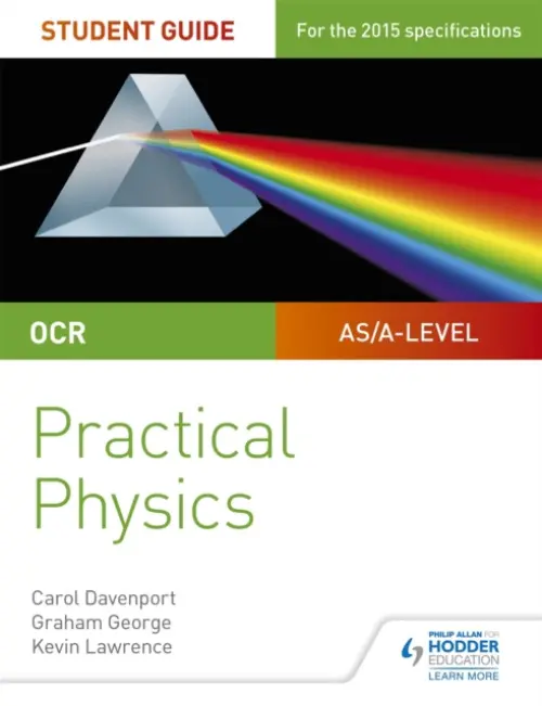 OCR A-level Physics Student Guide: Practical Physics - Lawrence, Kevin