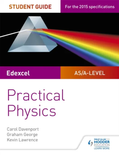 Edexcel A-level Physics Student Guide: Practical Physics - Davenport, Carol a George, Graham