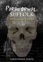 Paranormal Suffolk - Christopher Reeve