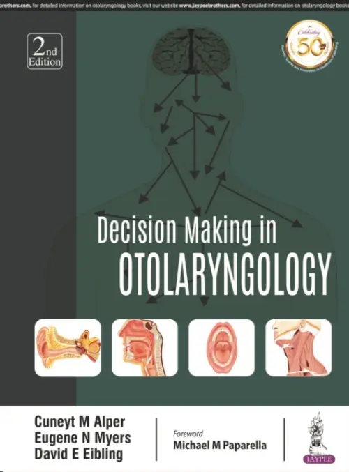 Decision Making in Otolaryngology - Alper, Cuneyt a Myers, Eugene N. a Eibling, David E.