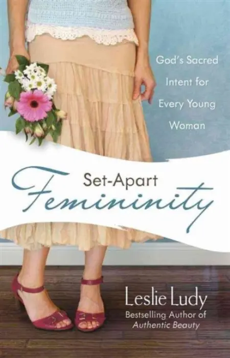 Set-Apart Femininity - Ludy, Leslie