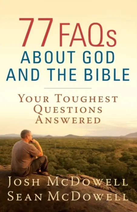 77 FAQs About God and the Bible - McDowell, Josh a McDowell, Sean